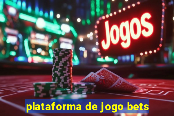 plataforma de jogo bets